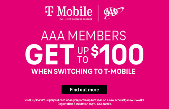 AAA Members get $100 when switching to T-Mobile Click to find out more
